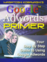 【eBook（PDF）＋オーディオeBook（MP3）】・Googel Adwords PRIMER・あなたのウェブサイトに「集中的にターゲット化されたアクセス」をもたらす「秘策」とは？