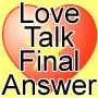 Love Talk ☆ Final Answer