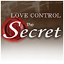 --LOVE CONTROL　SECRETS 〜ラブコントロールシークレッツ〜