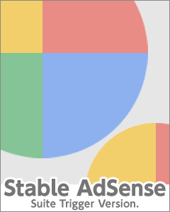 【再配布権＆再販権付！】Stable AdSense  ~ Suite Trigger Version ~（ステイブル・アドセンス　スイート・トリガー・バージョン）